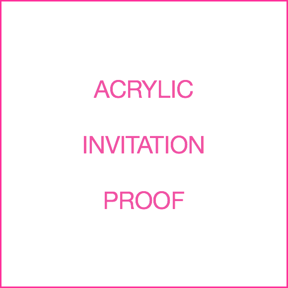 Acrylic Invitation Proof